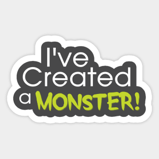 I've Created a Monster - Green Adult v2 Sticker